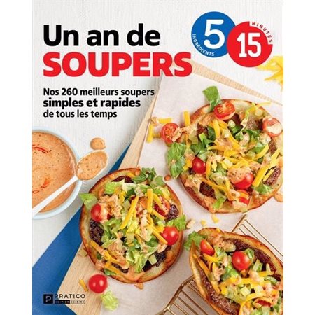 Un an de soupers : Nos 260 meilleurs soupers simples et rapides de tous les temps