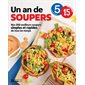 Un an de soupers : Nos 260 meilleurs soupers simples et rapides de tous les temps