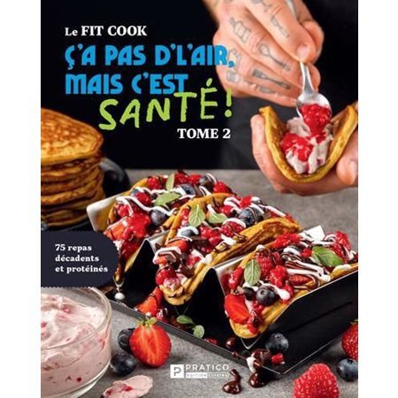 Le Fit Cook, Ç’a pas d’’air, mais c’est santé ! #2