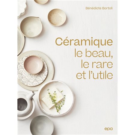 Céramique : le beau, le rare et l'utile