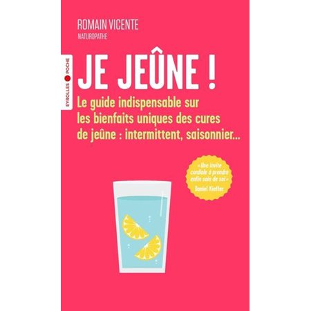 Je jeûne ! : le guide indispensable sur les bienfaits uniques des cures de jeûne : intermittent, saisonnier