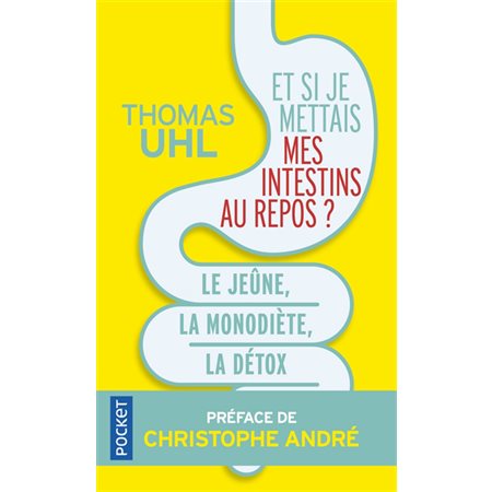 Et si je mettais mes intestins au repos ? : le jeûne, la mono-diète, la détox : les 3 clés de la vitalité