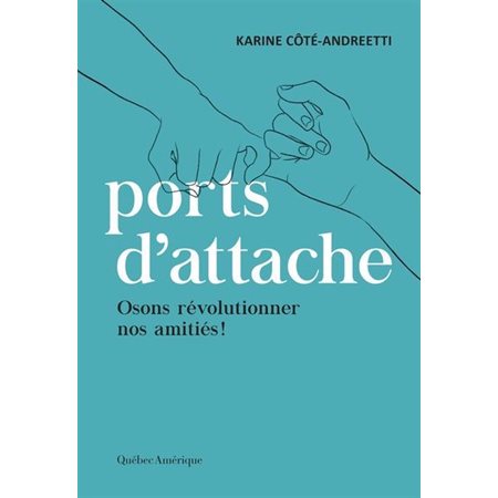 Ports d'attache : Osons révolutionner nos amitiés !