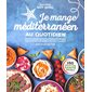 Je mange méditerranéen au quotidien : 150 recettes santé super simples