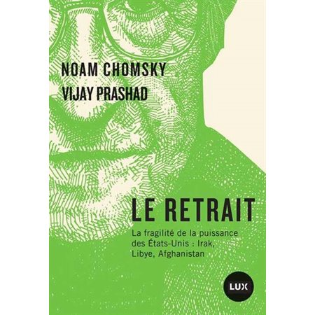 Le retrait : la fragilité de la puissance des États-Unis : Irak, Libye, Afghanistan