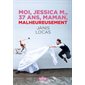 Moi, Jessica M., 37 ans, maman, malheureusement