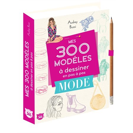 Mes 300 modèles à dessiner en pas à pas : mode