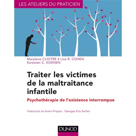 Traiter les victimes de la maltraitance infantile : psychothérapie de l'existence interrompue