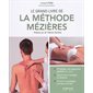 Le grand livre de la méthode Mézières : privilégier une approche globale du corps, apprendre à corriger sa posture, prévenir et soulager les maux de dos