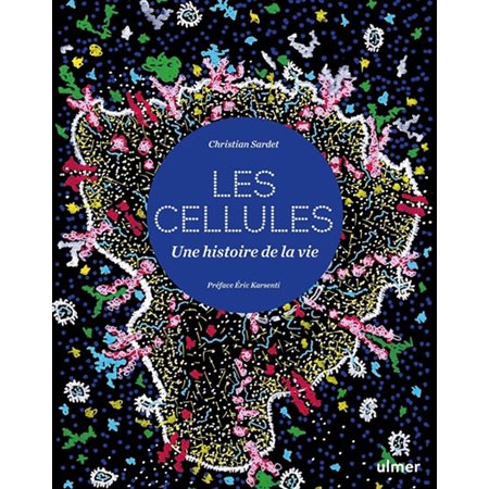 Cellules : une histoire de la vie