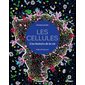 Cellules : une histoire de la vie