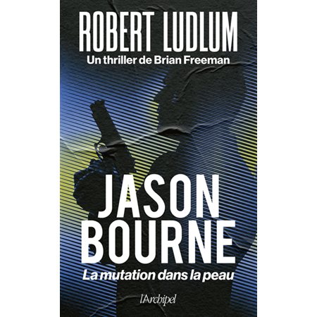 Jason Bourne : la mutation dans la peau