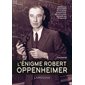 L'énigme Robert Oppenheimer