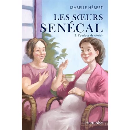 Les soeurs Sénécal #2 L'audace de choisir