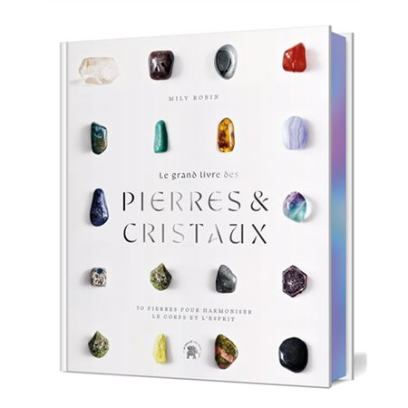 Le grand livre des pierres & cristaux