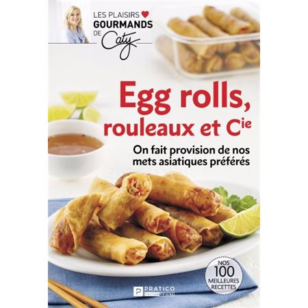 Les plaisirs gourmands de Caty,Egg rolls,rouleaux et cie.