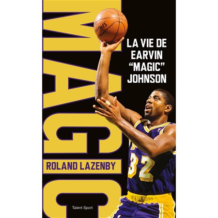 Magic : la vie de Earvin Magic Johnson