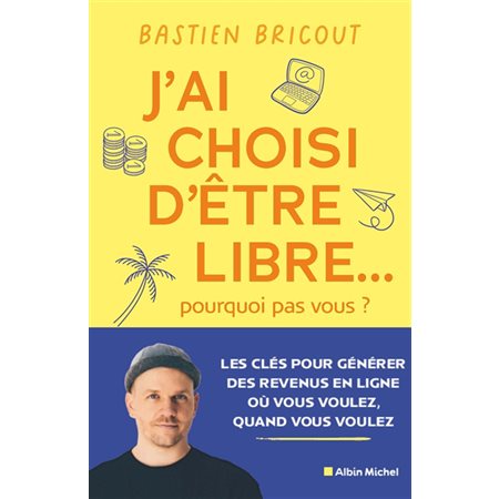 J'ai choisi d'être libre... pourquoi pas vous ?