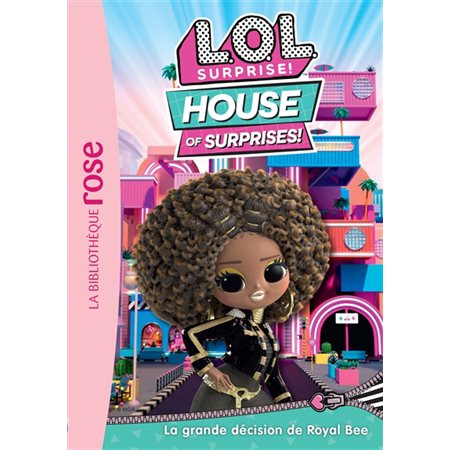 LOL surprise ! : house of surprises #10 La grande décision de Royal Bee