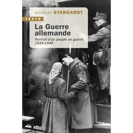 La guerre allemande : portrait d'un peuple en guerre : 1939-45