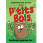 Les P’tits Bois: Toujours là pour toi !