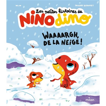 Waaaargh, de la neige! Les petites histoires de Nino dino,