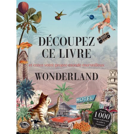 Découpez ce livre et créez votre propre monde merveilleux, Wonderland