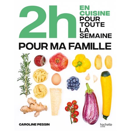 2 h en cuisine pour toute la semaine : pour ma famille