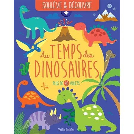 Au temps des dinosaures, soulève & découvre