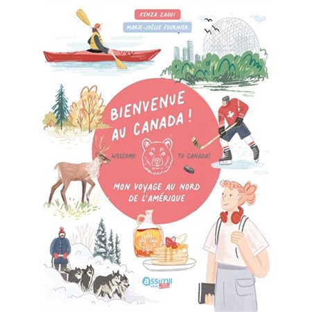 Bienvenue au Canada ! : mon voyage au nord de l'Amérique = Welcome to Canada!, Assimil kids & teens