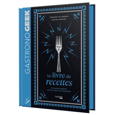 Gastronogeek : le livre de recettes