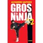 Gros Ninja #2 Plus de chaos