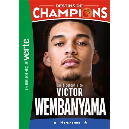 Destins de champions #8 Une biographie de Victor Wembanyama