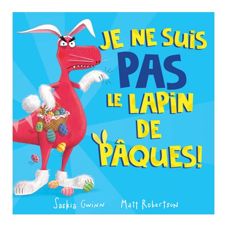 Je ne suis PAS le lapin de Pâques!