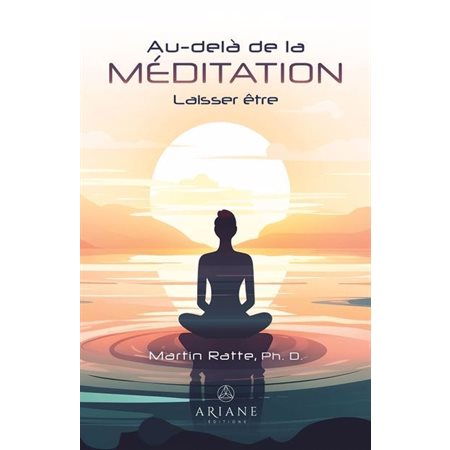 Au-delà de la méditation. laisser être