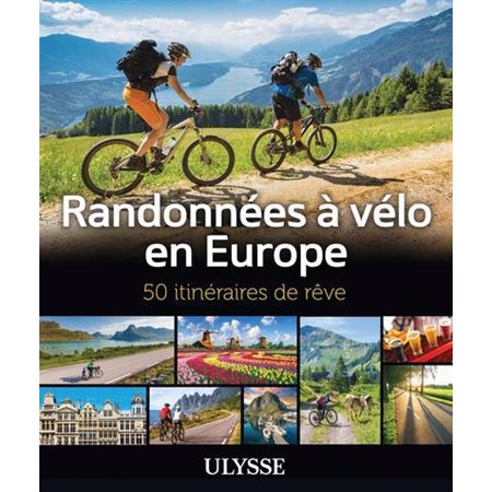 Randonnées à vélo en Europe : 50 itinéraires de rêve