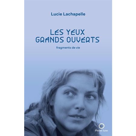 Les yeux grands ouverts : fragments de vie