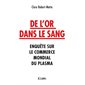 De l'or dans le sang : enquête sur le commerce mondial du plasma