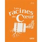 Les racines du cœur