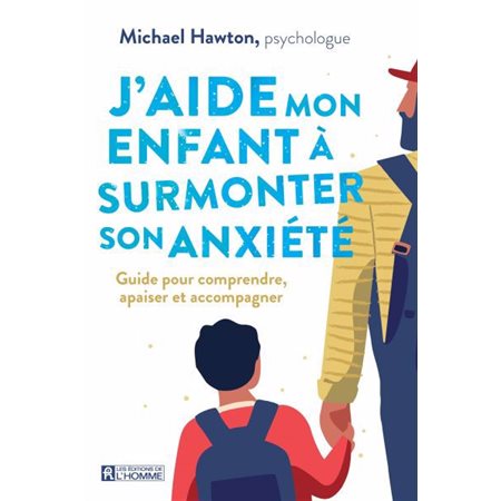 J'aide mon enfant à surmonter son anxiété