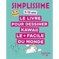 Simplissime : le livre pour dessiner kawaii le + facile du monde