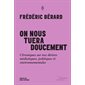 On nous tuera doucement : Chroniques sur nos dérives médiatiques, politiques et environnementales, Manifestement