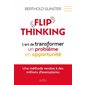 Flip thinking, l'art de transformer un problème en opportunité