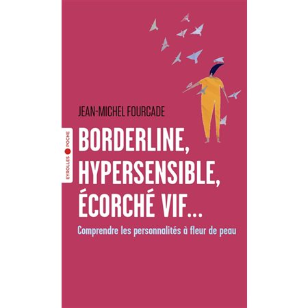 Borderline, hypersensible, écorché vif... : comprendre les personnalités à fleur de peau, Poche