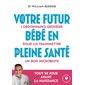 Votre futur bébé en pleine santé