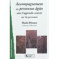 Accompagnement des personnes âgées avec l'approche centrée sur la personne, Comprendre les personnes. L'essentiel