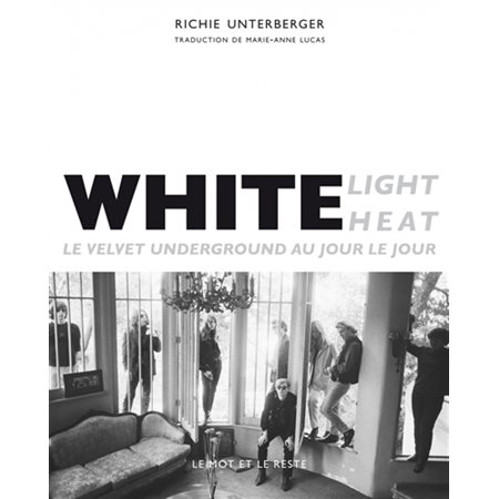 White light, white heat : le Velvet Underground au jour le jour