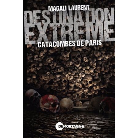 Destination extrême, Catacombes de Paris