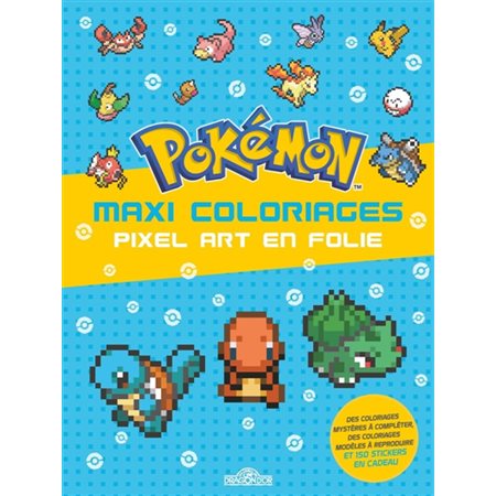 Pokémon : Maxi coloriages : Pixel Art en folie