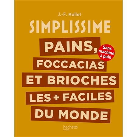 Simplissime : pains, focaccias et brioches les plus + faciles du monde